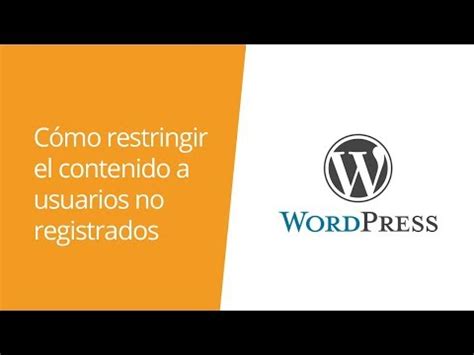 WordPress Cómo restringir el contenido a usuarios no registrados