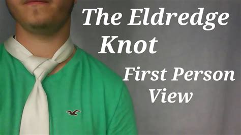 How To Tie A Tie First Person Step By Step How To Tie The Eldredge Knot Easy Instructions