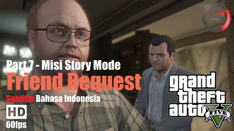 Misi GTA 5 Subtitle Bahasa Indonesia Friend Request PART 7 YouTube