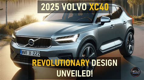 THE 2025 VOLVO XC40 A NEW ERA OF LUXURY AND INNOVATION YouTube