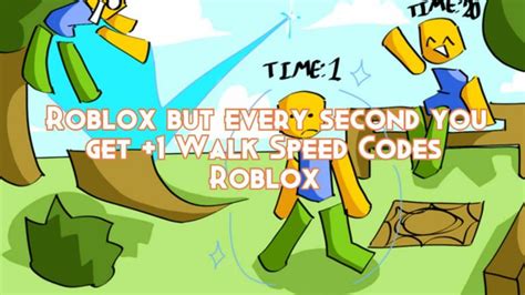 Roblox But Every Second You Get Walk Speed Codes October