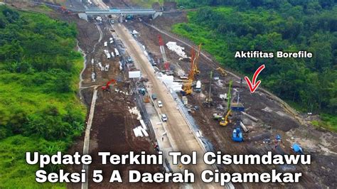 Update Terkini Tol Cisumdawu Seksi 5 A Daerah Cipamekar Progres