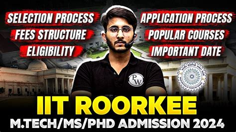 Iit Roorkee Mtech Ms Phd Admission Selection Process Fees