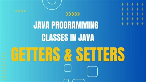 Classes In Java Getters And Setters Youtube