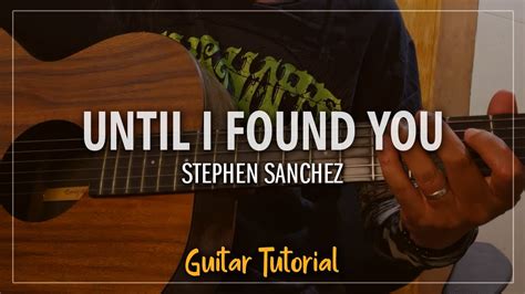 Until I Found You Stephen Sanchez Guitar Tutorial For Beginner Strumming Version Youtube