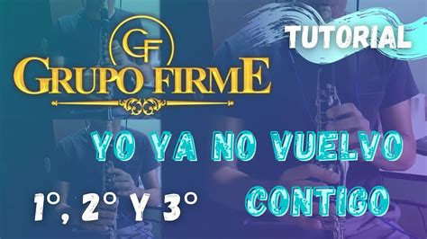 Yo Ya No Vuelvo Contigo Grupo Firme Clarinetes Tutorial Youtube