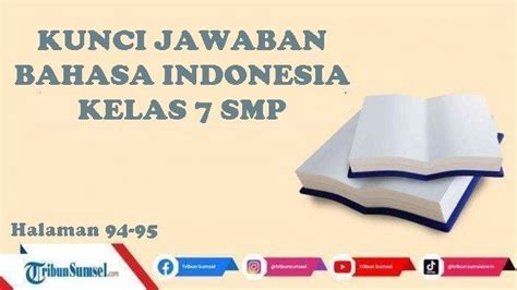 Kunci Jawaban Bahasa Indonesia Kelas 7 Halaman 94 95 Kurikulum Merdeka