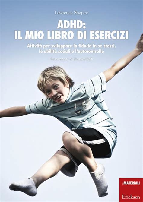 Adhd Il Mio Libro Di Esercizi Attività Per Sviluppare La Fiducia In Se Stessi Le Abilità