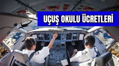 Uçuş Okulu Ücretleri Pilot Olmak Ne Kadar Maliyetli Eğitim Ücreti Ne