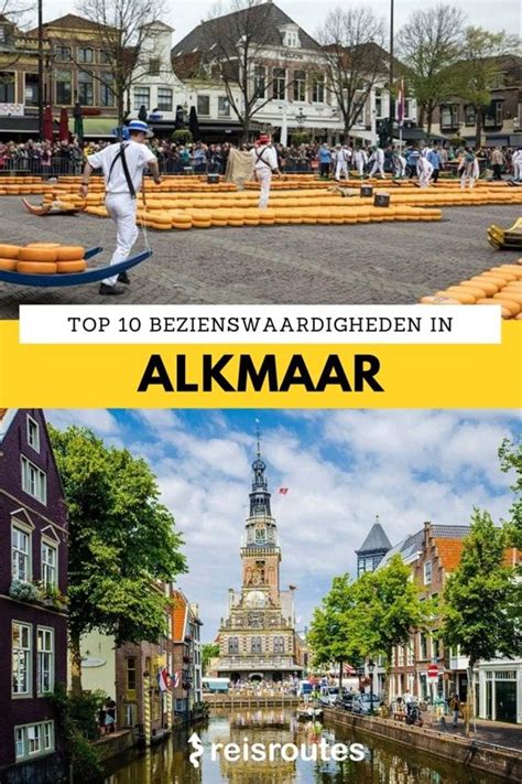 X Mooiste Bezienswaardigheden Alkmaar Wat Zien Tijdens Je Bezoek