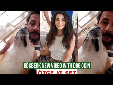 Gökberk demirci New Video with Dog Odin Özge yagiz at Set YouTube