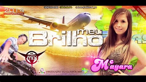 Dj Cleber Mix Feat Mc Mayara Meu Brilho 2014 Youtube Music