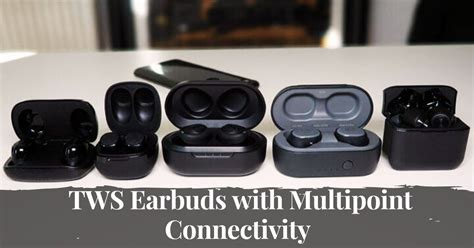 The Ultimate Guide To The 5 Best Tws Earbuds With Multipoint Connectivity In 2023