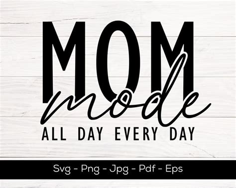 Mom Mode All Day Every Day Svg Mom Life Svg Mom Svg Mom Shirt Svg