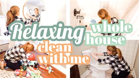 Relaxing Whole House Clean With Me Deep Cleaning Motivation Clean