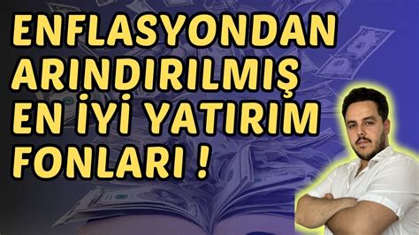 10 YILLIK ENFLASYONDAN ARINDIRILMIŞ EN İYİ YATIRIM FONLARI yatırımfonu