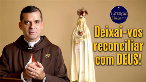 Deixai Vos Reconciliar Deus Padre Alex Liturgia Di Ria Youtube