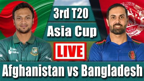 Asia Cup 2022 Live Bangladesh Vs Afghanistan Live Ban Vs Afg T20