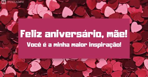 71 Mensagens De Aniversário Emocionantes Para A Sua Mãe Pensador