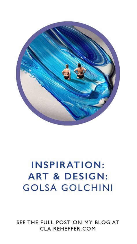 INSPIRATION ART DESIGN GOLSA GOLCHINI CLAIRE HEFFER DESIGN