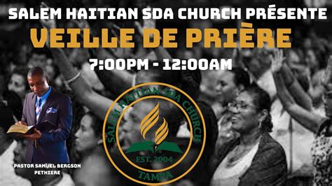 SALEM HAITIAN SDA CHURCH OF TAMPA 10 28 23 VEILLÈE DE PRIÈRE