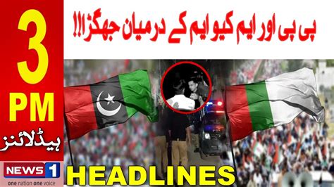 3 Pm Headlines Clash Between Mqm And Ppp Workers 3 2 2024 Newsone