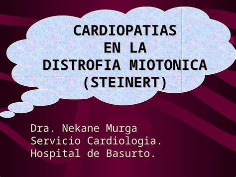 Ppt Cardiopatias En La Distrofia Miotonica Steinert Dra Nekane