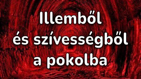 ILLEMBŐL A POKOLBA YouTube