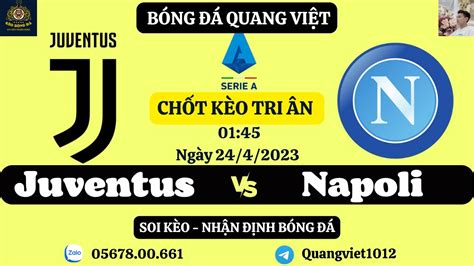 Soi Kèo Juventus Napoli 01h45 Ngày 244 Serie A Bóng Đá Quang Việt Youtube