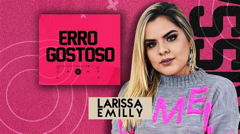 Larissa Emilly Erro Gostoso RepertórioNovo cover YouTube