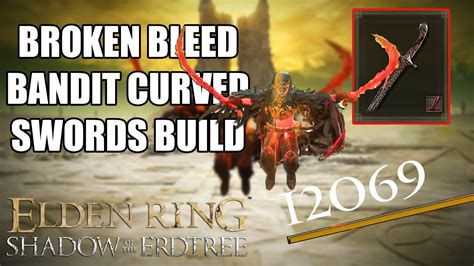 Most Broken Bleed Build In Elden Ring Bandits Curved Swords Build