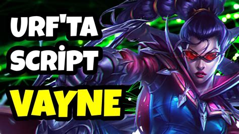 URF TA SCRİPT AÇAN VAYNE YouTube