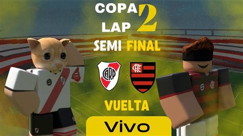 River Plate X Flamengo SEMI FINAL VUELTA COPA LAP 2 YouTube