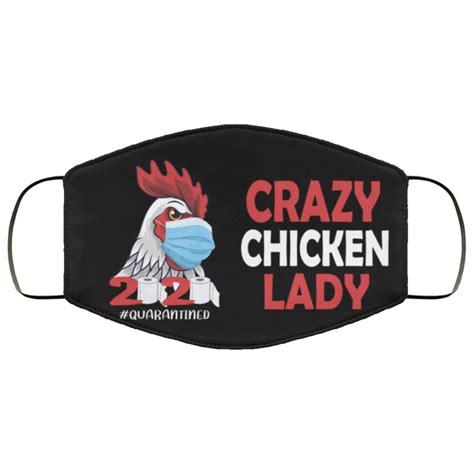 Crazy Chicken Lady 2020 Quarantined Face Mask