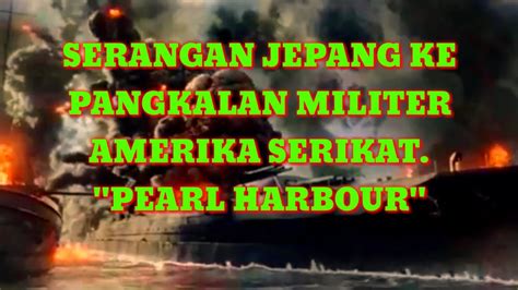 Serangan Jepang Ke Pangkalan Militer Amerika Pearl Harbour Youtube