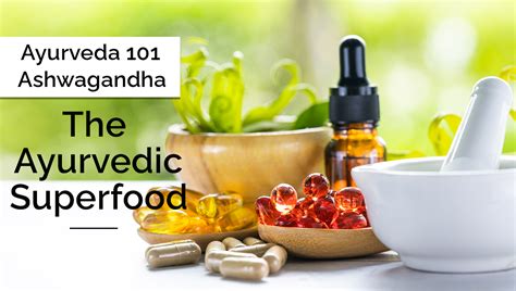 Health Benefits Of Ashwagandha An Ayurvedic Superfood