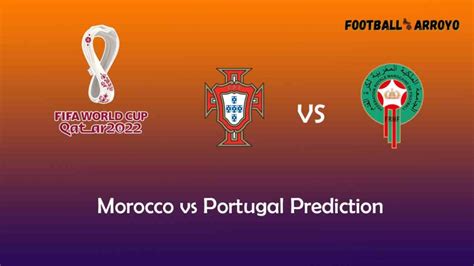 Morocco Vs Portugal Prediction World Cup Starting Lineup Preview