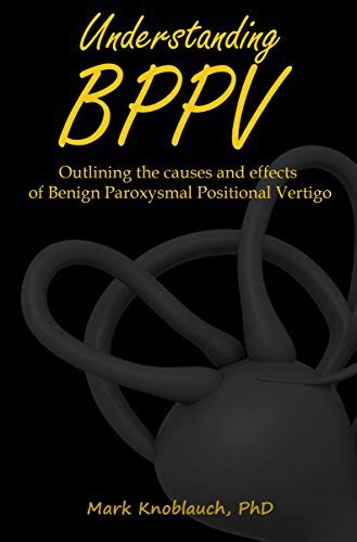 Understanding Bppv Outlining The Causes And Effects Of Benign