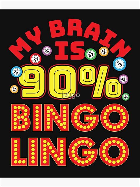 Bingo Caller Quote My Brain Is 90 Percent Bingo Lingo Poster For Sale