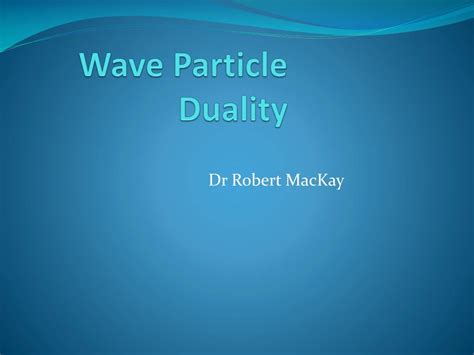 Ppt Wave Particle Duality Powerpoint Presentation Free Download Id