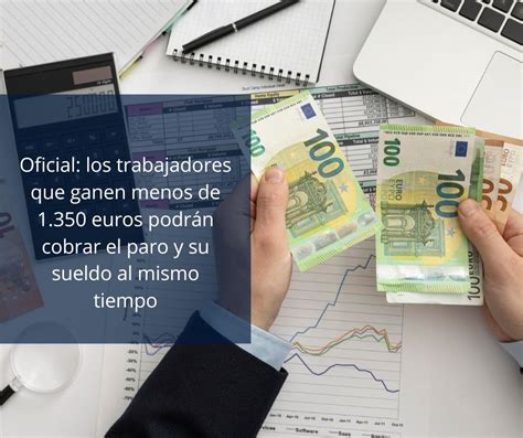 Oficial Los Trabajadores Que Ganen Menos De Euros Podr N Cobrar