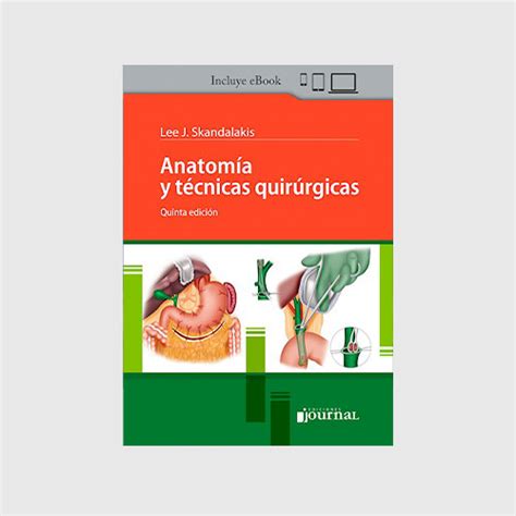 Anatom A Y T Cnicas Quir Rgicas Quinta Edici N Editorial Grupo