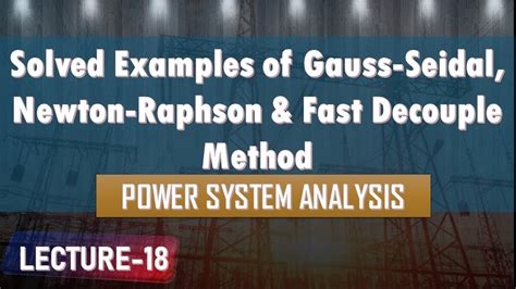 Lecture 18 Solved Examples Of Gauss Seidal Newton Raphson Fast