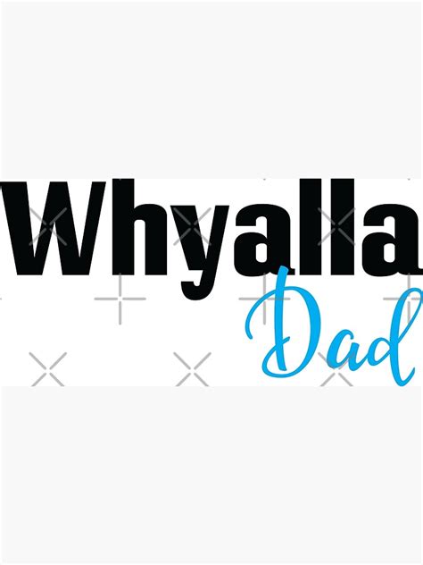 Whyalla Dad Poster For Sale By Withdistinction Redbubble