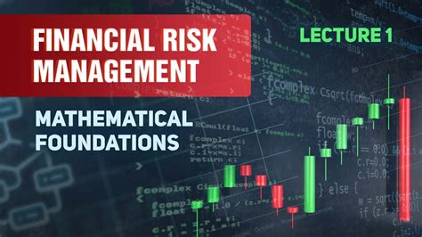 Financial Risk Management Lecture Mathematical Foundations Of Risk