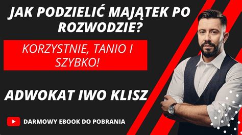 Podział majątku po rozwodzie przed rozwodem i w trakcie rozwodu Co