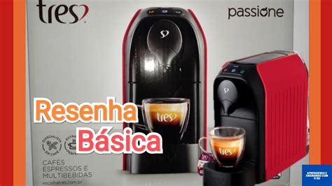 Cafeteira Tr S Cora Es Passione Resenha Youtube