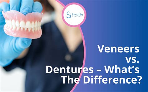 Veneers Vs Dentures Whats The Difference Shiny Smile Veneers