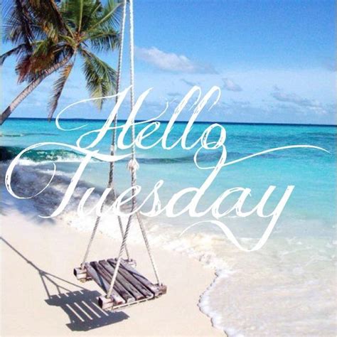 Happy Tuesday Coastal Lovers Hello Tuesday Tuesday Greetings