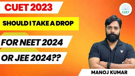 Should I Take Drop For NEET 2024 Or JEE 2024 CUET 2023 Manoj